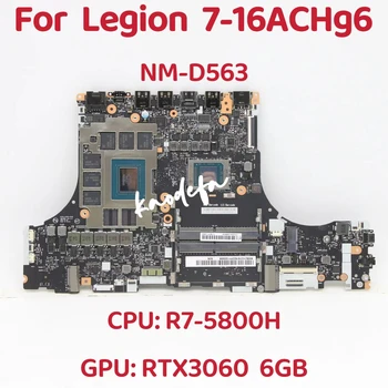 NM-D563 Alaplapja A Lenovo Légió 7-16ACHg6 Laptop Alaplap CPU: R7-5800H GPU:GN20-E3-A1 RTX3060 6 GB DDR4 100% - os Teljes Vizsgált